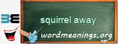 WordMeaning blackboard for squirrel away